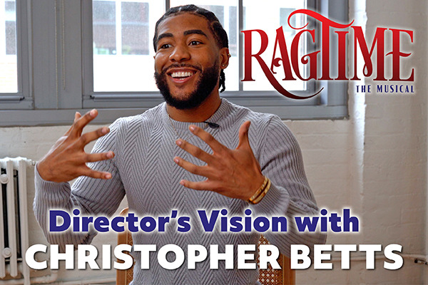 Ragtime Director's Vision with Christopher Betts