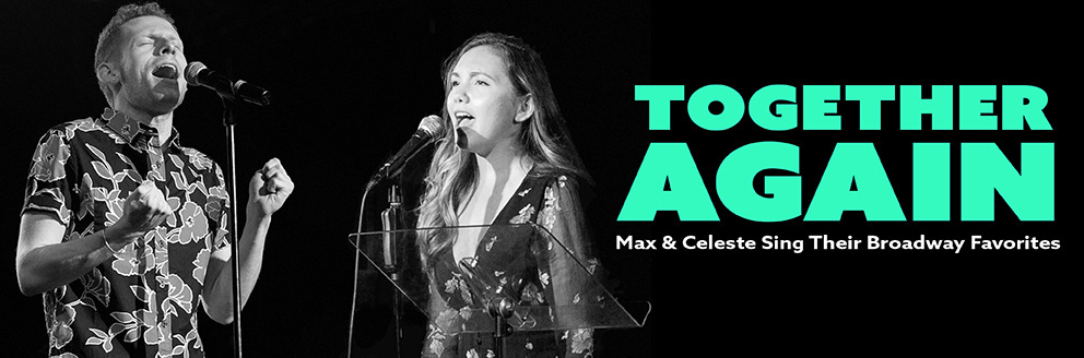 Together Again: Max & Celeste Sing Their Broadway Favorites show poster