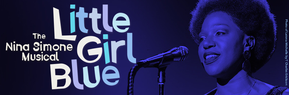 Little Girl Blue: The Nina Simone Musical show poster